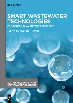 Smart Wastewater Technologies: For Industrial Wastewater Treatment (Sustainable Water and Wastewater Treatment, 5)