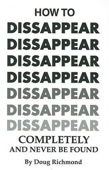 Paperback How to Disappear Completely and Never Be Found Book