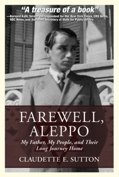 Paperback Farewell, Aleppo: My Father, My People, and Their Long Journey Home Book