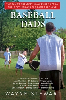 Hardcover Baseball Dads: The Game's Greatest Players Reflect on Their Fathers and the Game They Love Book