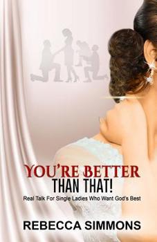 Paperback You're Better Than That!: Real Talk For Single Ladies Who Want God's Best Book