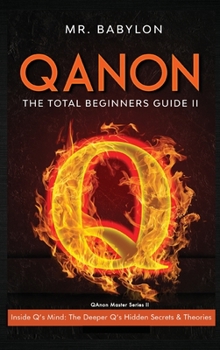 Hardcover QAnon: Inside Q's Mind: The Deeper Q's Hidden Secrets and Theories Book