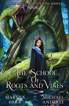 Sophie Briggs and the Raging Serpent - Book #8 of the School of Roots and Vines