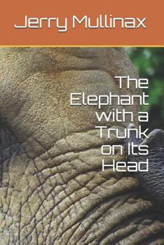Paperback The Elephant with a Trunk on Its Head Book