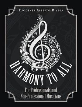 Paperback Harmony to All: For Professionals and Non-Professional Musicians Book