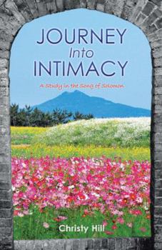 Journey Into Intimacy: A Study in the Song of Solomon