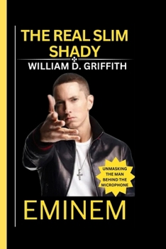 Paperback Eminem: The Real Slim Shady: Unmasking the Man Behind the Microphone Book