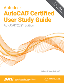 Paperback Autodesk AutoCAD Certified User Study Guide: AutoCAD 2021 Edition Book