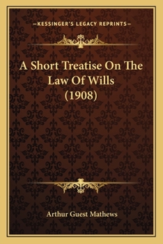 Paperback A Short Treatise On The Law Of Wills (1908) Book