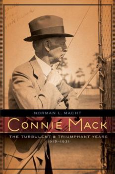 Hardcover Connie Mack: The Turbulent and Triumphant Years, 1915-1931 Book