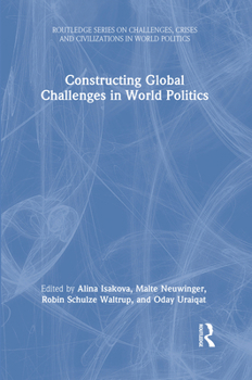 Hardcover Constructing Global Challenges in World Politics Book