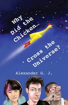 Paperback Why Did The Chicken Cross The Universe? Book