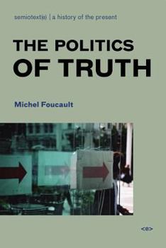 The Politics of Truth - Book  of the Semiotext(e) / Foreign Agents