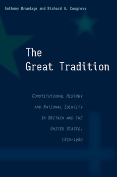 Hardcover The Great Tradition: Constitutional History and National Identity in Britain and the United States, 1870-1960 Book