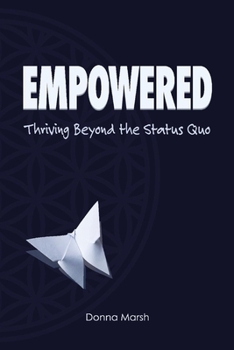 Paperback Empowered: Thriving Beyond the Status Quo Book