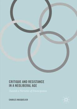 Critique and Resistance in a Neoliberal Age: Towards a Narrative of Emancipation