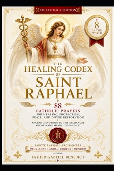 THE HEALING CODEX OF SAINT RAPHAEL