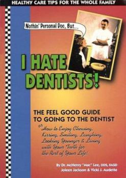 Paperback Nothin Personal Doc, I Hate Dentists!: The Feel Good Guide to Going to the Dentist Book