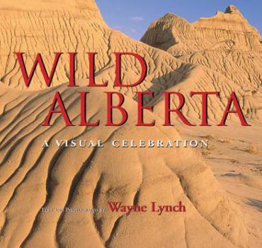 Hardcover Wild Alberta: A Visual Celebration Book