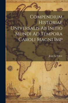 Paperback Compendium Historiae Universalis Ab Initio Mundi Ad Tempora Caroli Magni Imp [Italian] Book