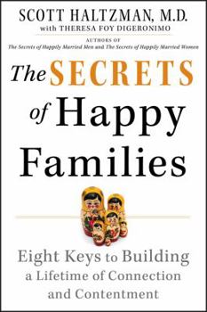 Hardcover The Secrets of Happy Families: Eight Keys to Building a Lifetime of Connection and Contentment Book