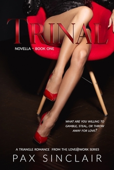 Trinal : What Are You Willing to Gamble, Steal or Throw Away for Love?