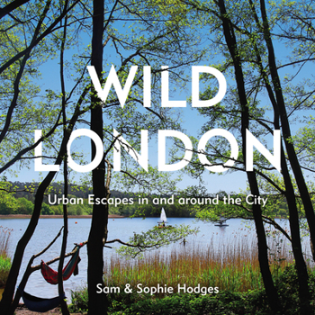 Paperback Wild London: Urban Escapes in and Around the City Book
