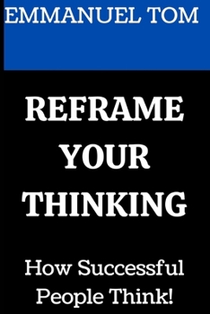 Paperback Reframe Your Thinking: How Successful People Think [Large Print] Book