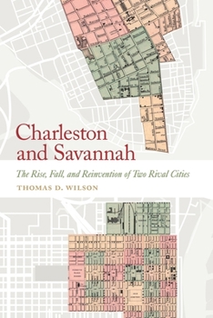 Paperback Charleston and Savannah: The Rise, Fall, and Reinvention of Two Rival Cities Book