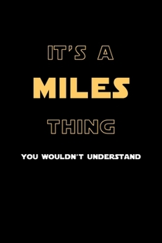 It's A Miles Thing, You Wouldn't Understand: Personalized Notebook Journal With Name Blank Lined Customized Diary Logbook Gifts