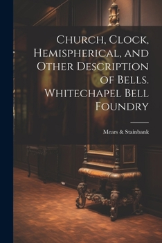 Paperback Church, Clock, Hemispherical, and Other Description of Bells. Whitechapel Bell Foundry Book