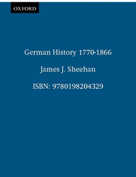 German History, 1770-1866 (Oxford History of Modern Europe) - Book  of the Oxford History of Modern Europe