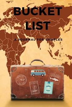 Paperback Bucket List A Journal for Couples: Our Bucket List Journal - Room for 50 Bucket List Goals Starting From Planning to Completion - 6x9 inches - Beautif Book
