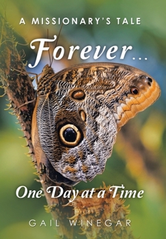 Hardcover Forever... One Day at a Time: A Missionary's Tale Book