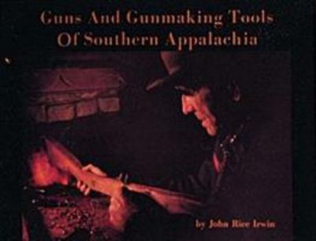 Paperback Guns and Gunmaking Tools of Southern Appalachia: The Story of the Kentucky Rifle Book