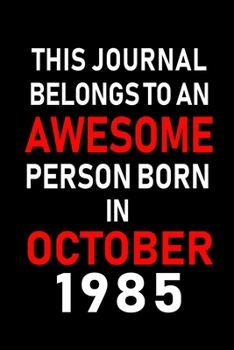 Paperback This Journal belongs to an Awesome Person Born in October 1985: Blank Line Journal, Notebook or Diary is Perfect for the October Borns. Makes an Aweso Book