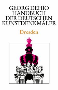 Hardcover Dehio - Handbuch Der Deutschen Kunstdenkmäler / Dresden [German] Book
