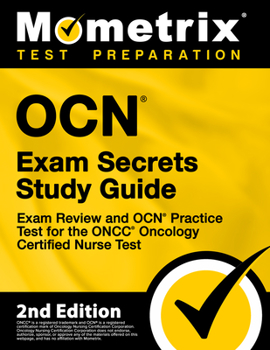 Paperback OCN Exam Secrets Study Guide - Exam Review and OCN Practice Test for the ONCC Oncology Certified Nurse Test: [2nd Edition] Book