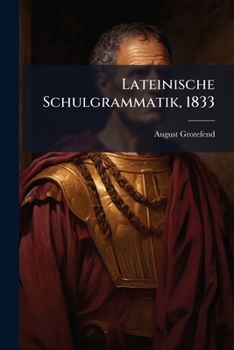 Paperback Lateinische Schulgrammatik, 1833 [German] Book