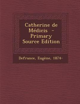 Paperback Catherine de Médicis - Primary Source Edition [French] Book