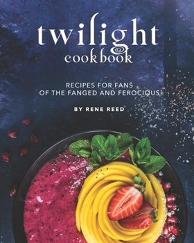 Paperback Twilight Cookbook: Recipes for Fans of the Fanged and Ferocious Book