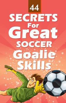Paperback 44 Secrets for Great Soccer Goalie Skills Book