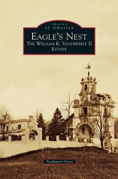 Eagle's Nest: The William K. Vanderbilt II Estate - Book  of the Images of America: New York