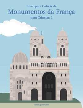 Paperback Livro para Colorir de Monumentos da França para Crianças 1 [Portuguese] Book