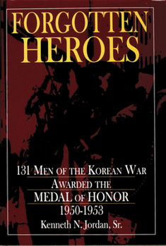 Hardcover Forgotten Heroes: 131 Men of the Korean War Awarded the Medal of Honor 1950-1953 Book