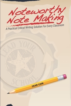 Paperback Noteworthy Note Making: A Practical Critical Writing Solution for Every Classroom Book