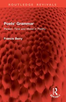 Poets' Grammar: Person, Time and Mood in Poetry (Routledge Revivals)