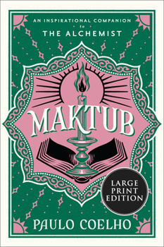 Cover for "Maktub: An Inspirational Companion to the Alchemist [Large Print]"