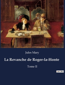 La Revanche de Roger-la-Honte: Tome II