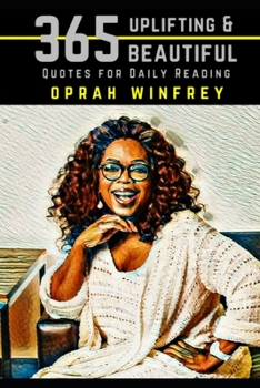 Paperback Oprah Winfrey: 365 Uplifting and Beautiful Quotes for Daily Reading Book